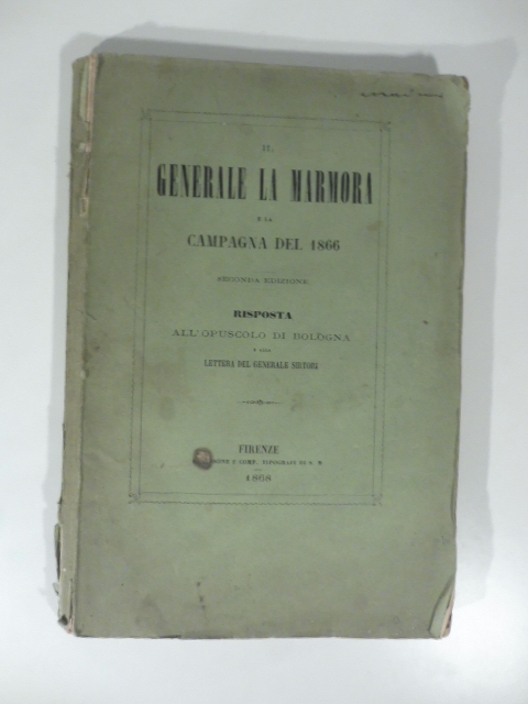 Il generale La Marmora e la campagna del 1866 risposta all'opuscolo di Bologna e alla lettera del generale Sirtori